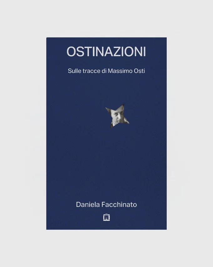 OSTINAZIONI, SULLE TRACCE DI MASSIMO OSTI